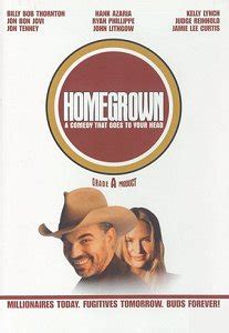 homegrown the movie|billy bob thornton weed movie.